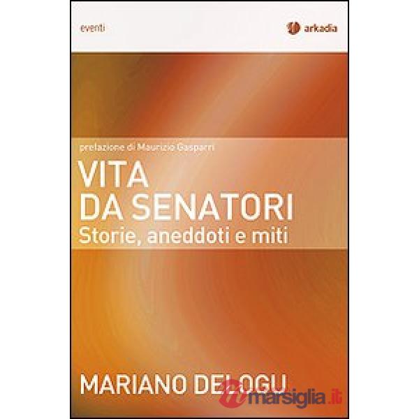 Vita da senatori. Storie, aneddoti e miti