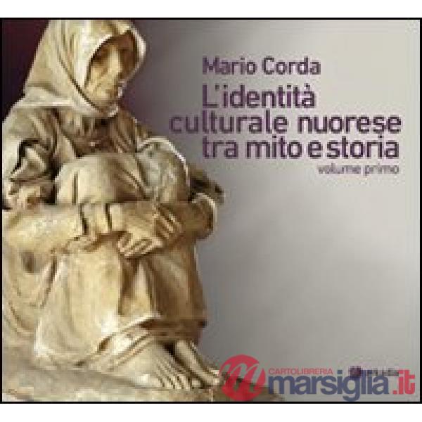 Identità culturale nuorese tra mito e storia (L'). Vol. 1