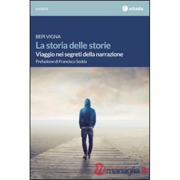 Storia delle storie. Viaggio nei segreti della narrazione (La)