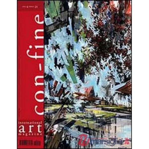Con-fine art magazine. International art magazine. Lo spazio di con-fine. Il luogo dell'incontro