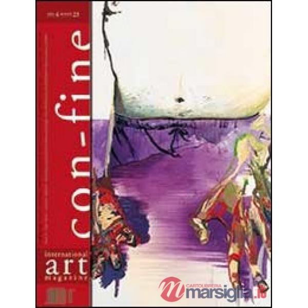 Con-fine art magazine. International art magazine. Lo spazio prossemico dell'opera d'arte. Ediz. multilingue