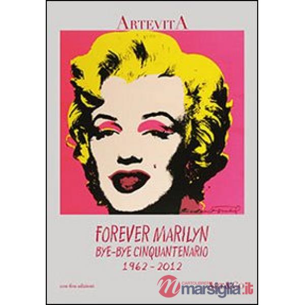 Forever Marilyn. Bye-bye cinquantenario, 1962-2012