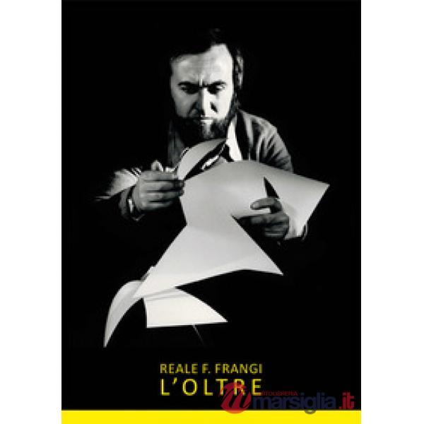 Reale F. Frangi. L'oltre. Ediz. illustrata