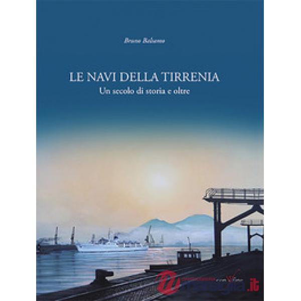 Navi della Tirrenia. Un secolo di storia e oltre (Le)