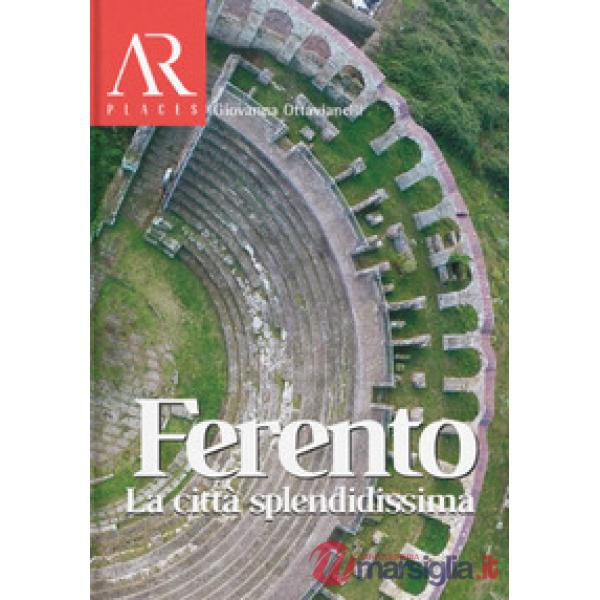 Ferento. La città splendidissima
