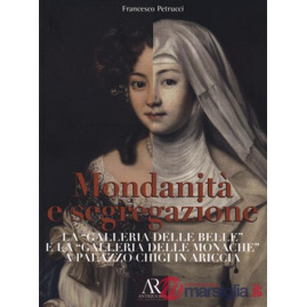 Mondanità e segregazione. La «galleria delle Belle» e la galleria delle «Monache» a Palazzo Chigi in Ariccia