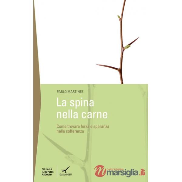 Spina della carne. Dove trovare la forza nelle avversità? (La)