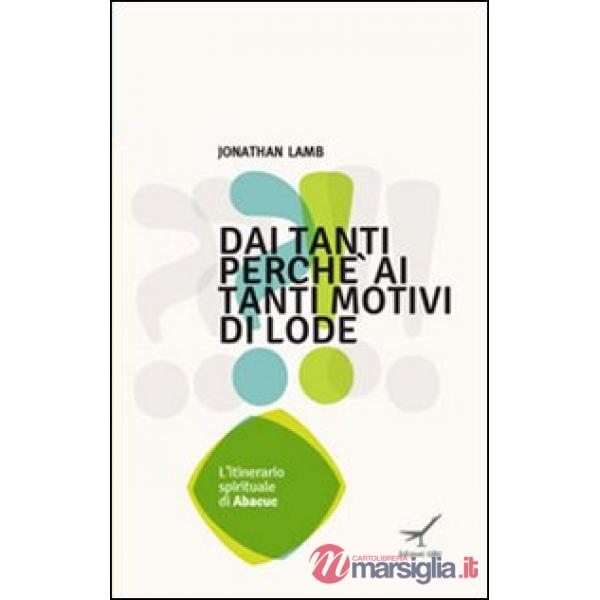 Dai tanti perché ai tanti motivi di lode. L'itinerario spirituale di Ababuc