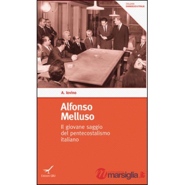 Alfonso Melluso. Il giovane saggio del pentecostalismo italiano