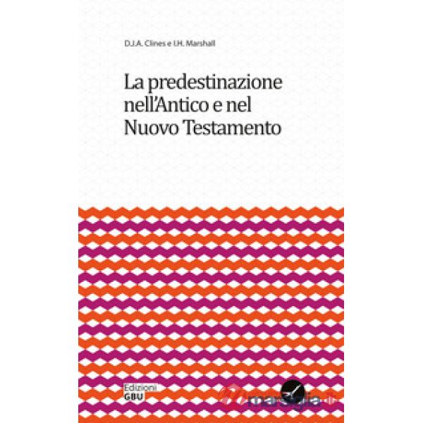 Predestinazione nell'Antico e nel Nuovo Testamento (La)