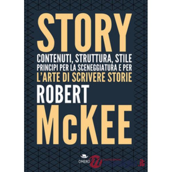 Story. Contenuti, struttura, stile, principi per la sceneggiatura e per l'arte di scrivere storie