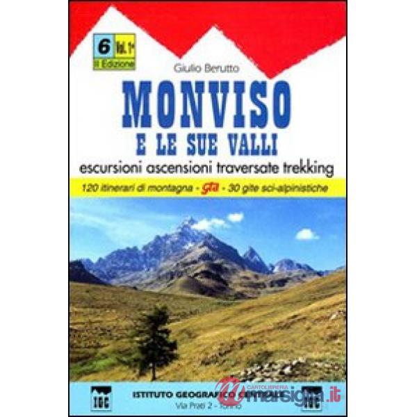 Guida n. 6/1 Monviso e le sue valli. Valli Varaita, Bellino e Pontechianale, valle del Guil
