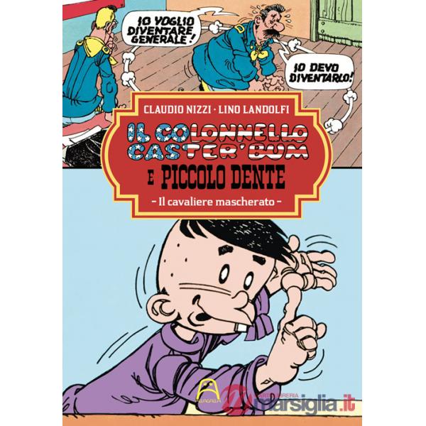 Colonnello Caster'Bum e Piccolo Dente (Il). Vol. 5: Il cavaliere mascherato