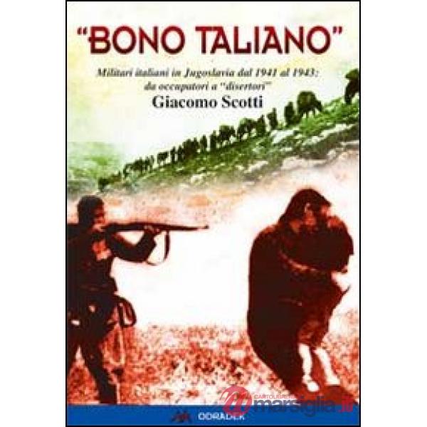 «Bono taliano». Militari italiani in Jugoslavia dal 1941 al 1943: da occupatori a «disertori»