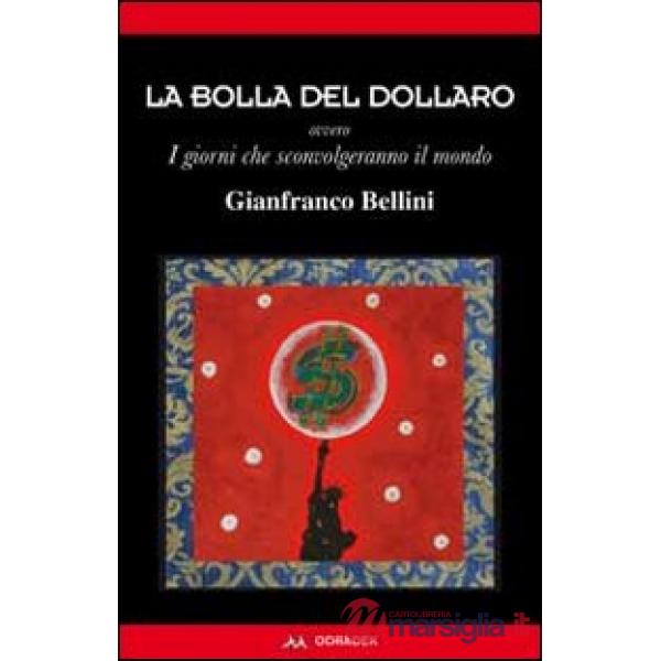 Bolla del dollaro. Ovvero i giorni che sconvolgeranno il mondo (La)