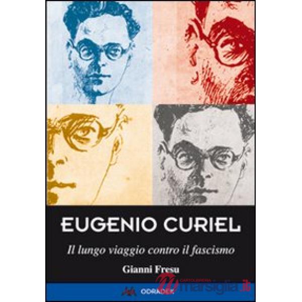 Eugenio Curiel. Il lungo viaggio contro il fascismo