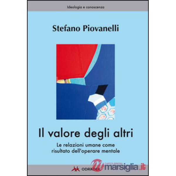 Valore degli altri. Le relazioni umane come risultato dell'operare mentale (Il)