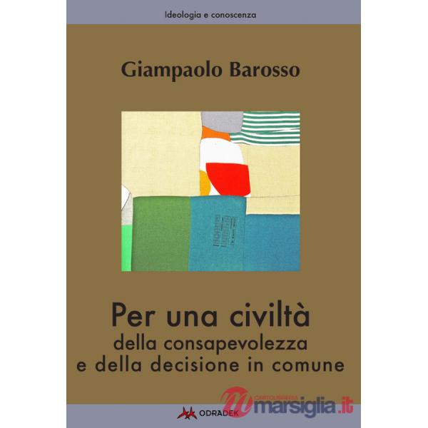 Per una civiltà della consapevolezza e della decisione in comune