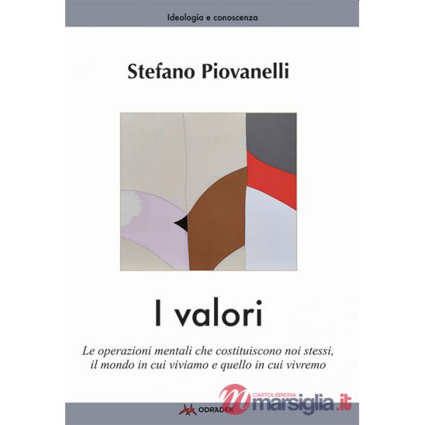 Valori. Le operazioni mentali che costituiscono noi stessi, il mondo in cui viviamo e quello in cui vivremo (I)