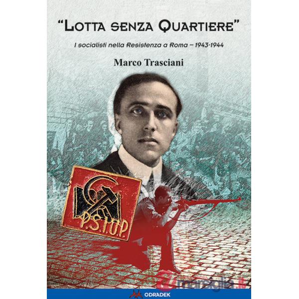 «Lotta senza quartiere». I socialisti nella Resistenza a Roma. 1943-1944