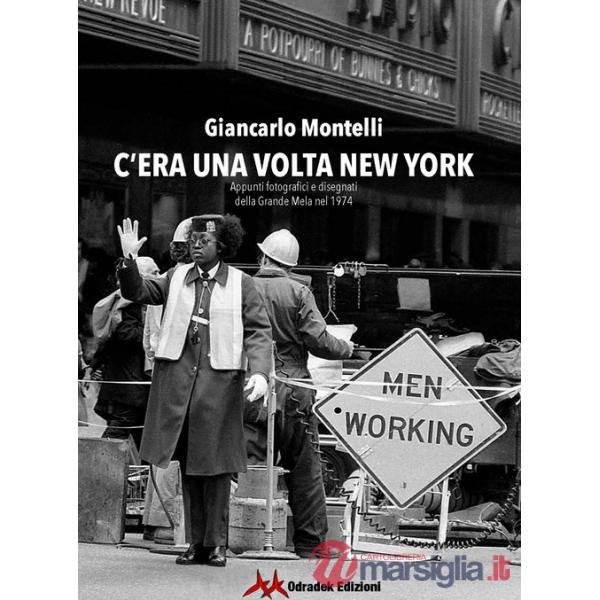 C'era una volta New York. Appunti fotografici e disegnati della Grande Mela nel 1974. Ediz. illustrata