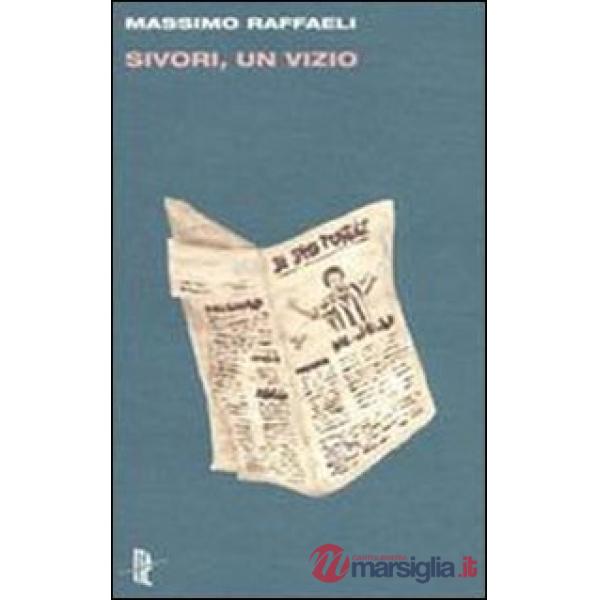 Sivori, un vizio. E altri scritti di calcio