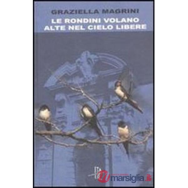 Rondini volano alte nel cielo libere (Le)
