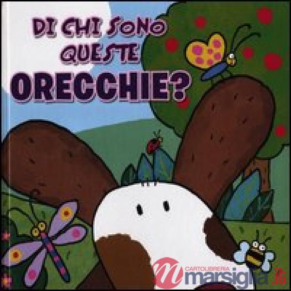 Di chi sono queste orecchie? Ediz. illustrata