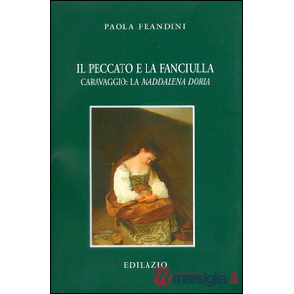 Il peccato e la fanciulla. Caravaggio: La Maddalena Doria