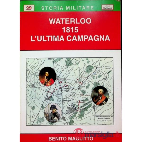 Waterloo 1815. L'ultima campagna