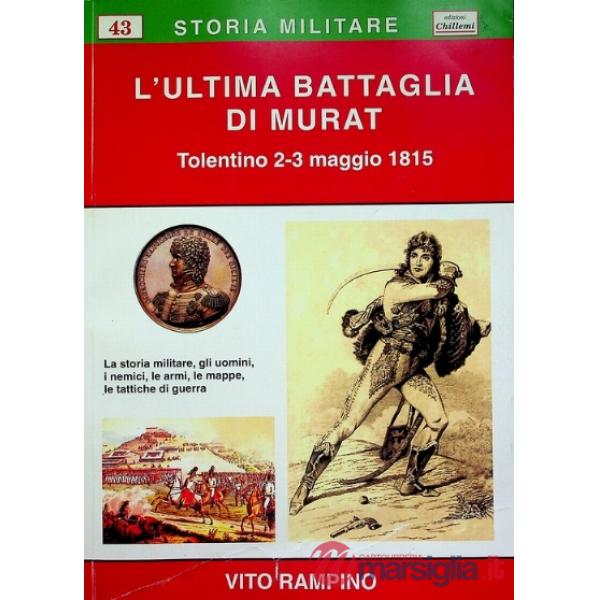 L'ultima battaglia di Murat. Tolentino 2-3 maggio 1815
