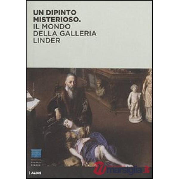 Dipinto misterioso. Il mondo della Galleria Linder. Ediz. illustrata (Un)