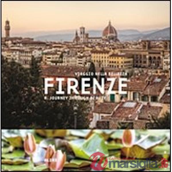 Firenze. Viaggio nella bellezza. Ediz. italiana e inglese