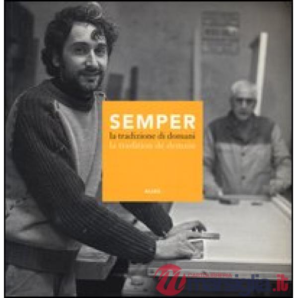 Semper. La tradizione di domani-La tradition de demain. Catalogo della mostra (Firenze, 14-30 aprile 2012). Ediz. bilingue