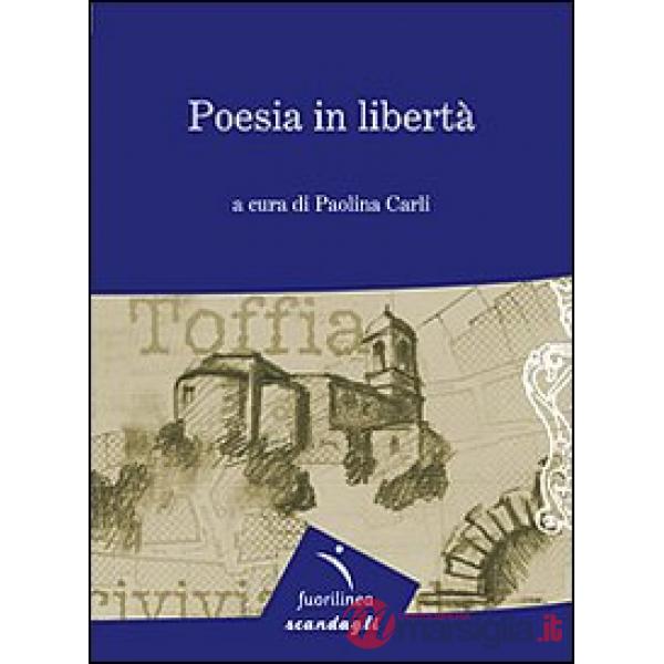 Poesia in libertà. 7° edizione della mostra itinerante di poesia. Toffia