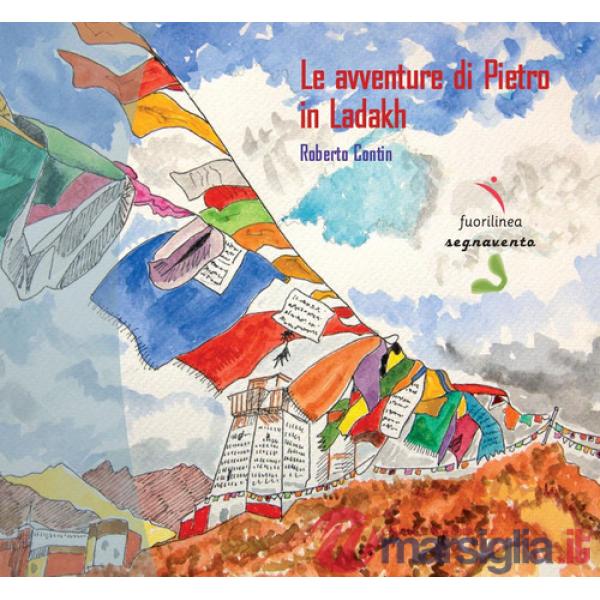 Avventure di Pietro in Ladakh. Ediz. illustrata (Le)