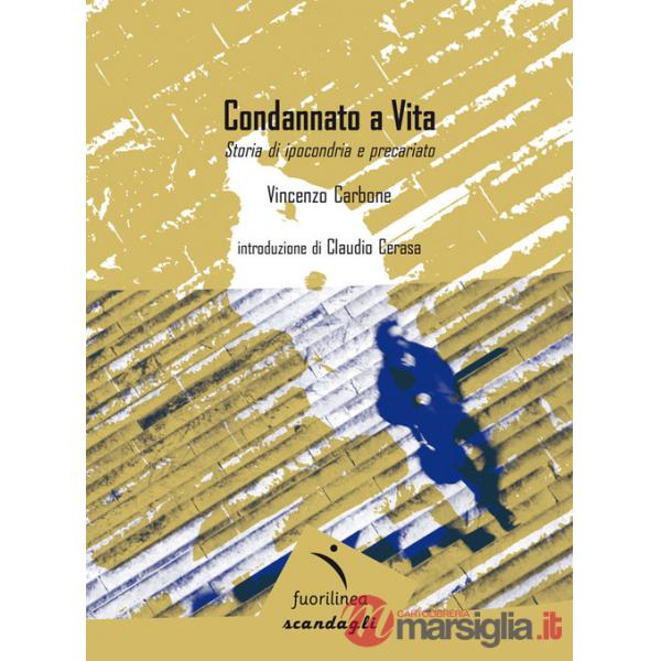 Condannato a vita. Storia di ipocondria e precariato