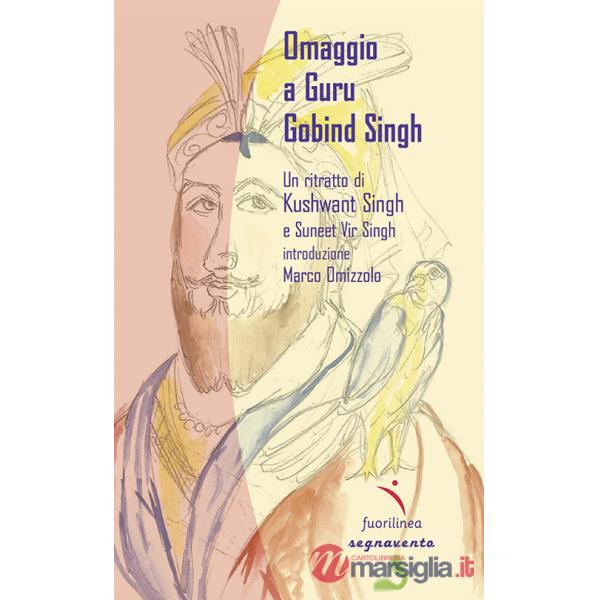 Omaggio a Guru Gobind Singh. Un ritratto di Khushwant Singh