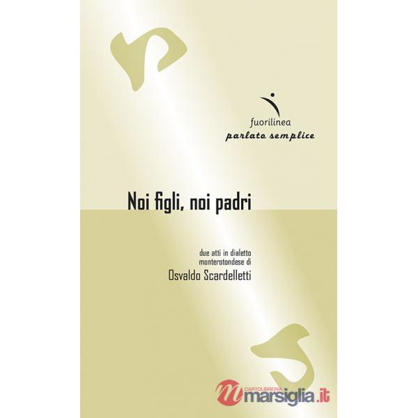 Noi figli, noi padri. Due atti in dialetto monterotondese