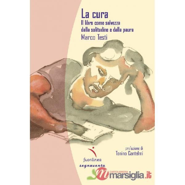 Cura. Il libro come salvezza dalla solitudine e dalla paura (La)