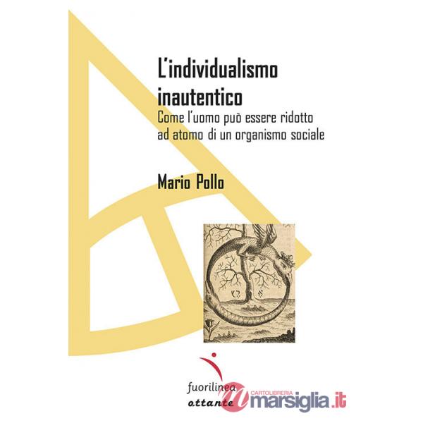 Individualismo inautentico. Come l'uomo può essere ridotto ad atomo di un organismo sociale (L')