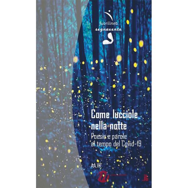 Come lucciole nella notte. Poesie e parole al tempo del Covid-19