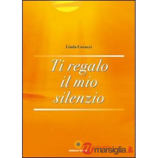 Ti regalo il mio silenzio