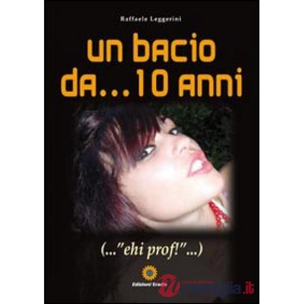 Bacio da... 10 anni... «ehi prof!» (Un)