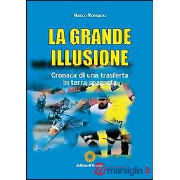 Grande illusione. Cronaca di una trasferta in terra spagnola (La)