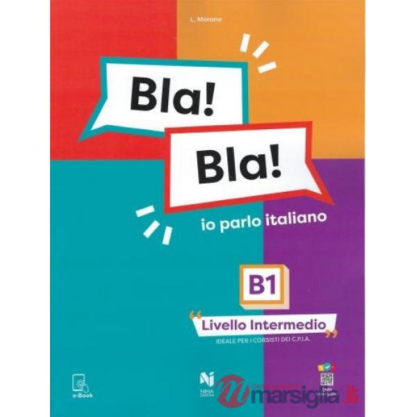 Bla! Bla! Io parlo italiano. B1 livello intermedio