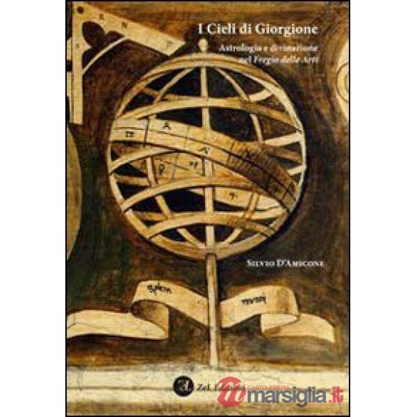 Cieli di Giorgione. Astrologia e divinazione nel fregio delle arti (I)