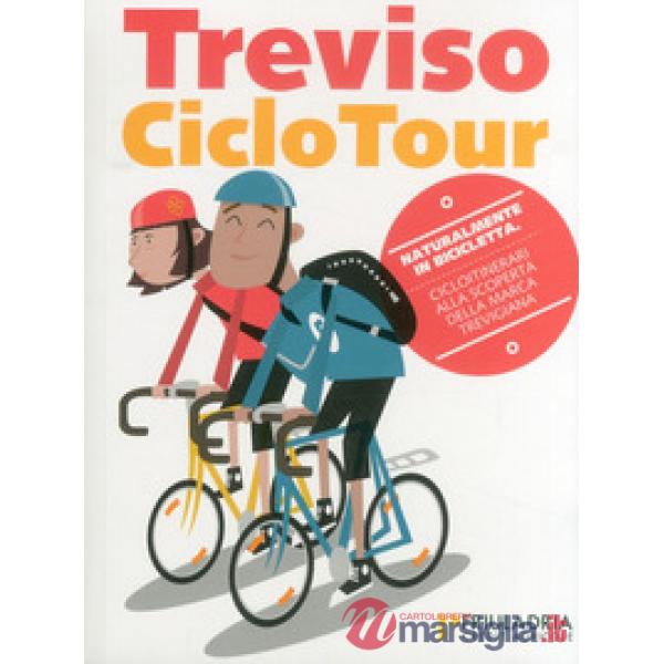 Treviso ciclo tour. Treviso & dintorni. Cicloitinerari alla scoperta della marca