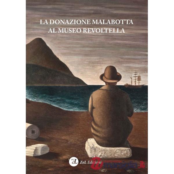 Donazione Malabotta al Museo Revoltella. Ediz. illustrata (La)