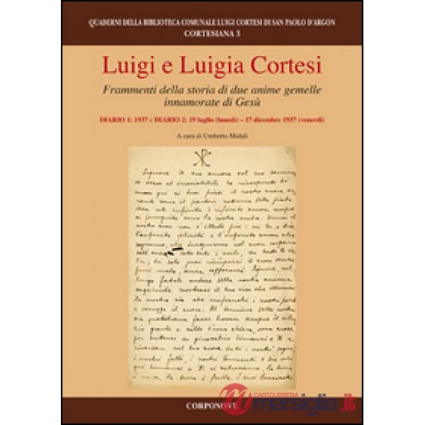 Luigi e Luigia Cortesi. Frammenti della storia di due anime gemelle innamorate di Gesù. Diario 1: 1937 e diario: 19 luglio (lune